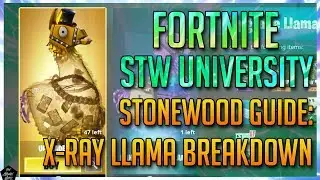 X-RAY LLAMAS EXPLAINED! [FORTNITE SAVE THE WORLD UNIVERSITY]