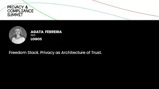 Freedom Stack: Privacy as Architecture of Trust | Agata Ferreira, Logos