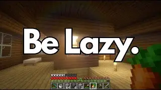 Be Lazy.