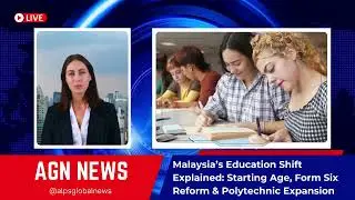 Malaysia&rsquo;s Education Shift Explained: Starting Age, Form Six Reform & Polytechnic Expansion #AGN