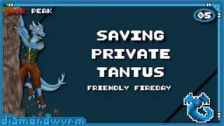 Saving Private Tantus &mdash; Friendly Fireday &mdash; Peak