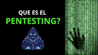 Aprende QUE ES EL PENTESTING 🤑 | El Hacker &Eacute;tico 