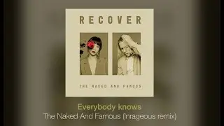 Everybody Knows - The naked and famous (Inrageous remix)