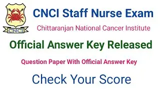 CNCI Exam Official Answer Key Released || CNCI Staff Nurse Exam Official Answer Key || CNCI Paper