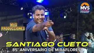 SANTIAGO CUETO #MVSPRODUCCIONES #85ANIVERSARIODEMIRAFLORES