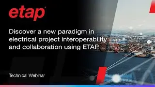 ​​Discover a new paradigm in electrical project interoperability and collaboration using ETAP​ NetPM