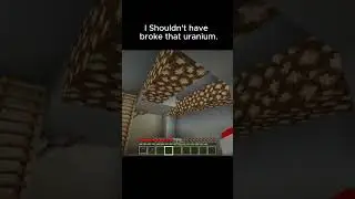 I shouldnt have broke that uranium  #minecraft #uranium