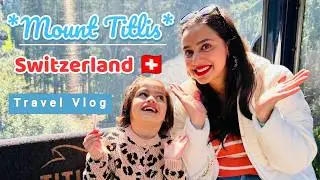 Mount Titlis SWITZERLAND 🇨🇭 Travel Vlog with Family😄🧿 Part 2 ✌️