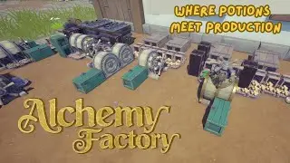 Where Potions Meet Production | Alchemy Factory Ep.1