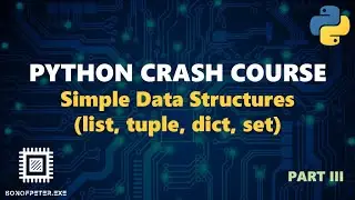 Simple Data Structures: Lists, Tuples, Dictionaries, Sets - Python Crash Course