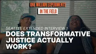 Does Transformative Justice Actually Work? | One Million Experiments: In the Field (EXTENDED INT.)