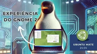 🐧 Ubuntu MATE 24.04: O Retorno &Eacute;PICO do GNOME 2! 💻🚀