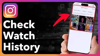 How To Check Watch History On Instagram