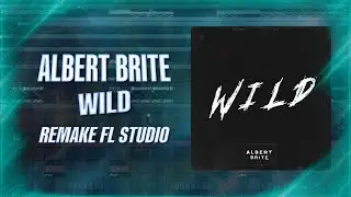 Albert Brite - Wild  / FL Studio Remake ( Instrumental + FLP )