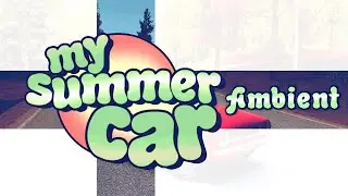 My Summer Car  - Main Menu Theme Ambient Remix