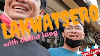 LAKWATSERO with #dudutlang