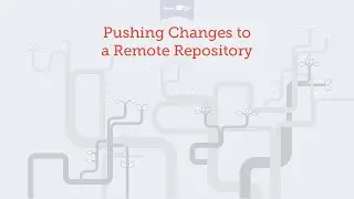Pushing Changes to a Remote [Learn Git Video Course]