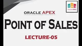 Point Of Sales | Create Forms | Full Course | Lecture-05 | Oracle APEX