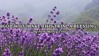 God Will Make This Trial a Blessing - Minus One/Accompaniment/Instrumental | New Mercy Trio