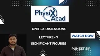Units & Dimensions L-7 | Significant Figures | Physics | JEE & NEET | Puneet Sir