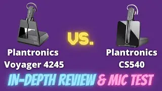 Plantronics Voyager 4245 Vs. Plantronics CS540!  In-Depth Review and Mic Test!