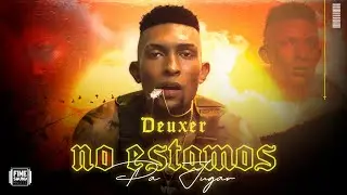 No Estamos Pa' Jugar -  @FineSound Music  ❌  @DEUXER   (Video Oficial)