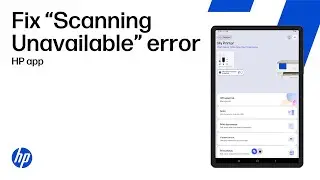 Fix a &ldquo;Scanning Unavailable&rdquo; error in the HP app | HP printers | HP Support