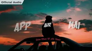 App Aur Main | Guru Khan Ft.@MCFAAiZ | New Rap Song 2024