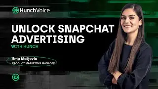 Unlock Snapchat advertising with Hunch - Hunch Voice