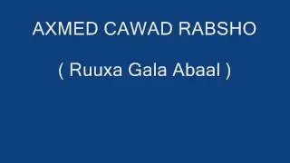 AXMED CAWAD RABSHO   Ruuxa Gala Abaal