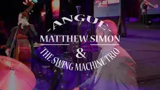 ANGUE - MATTHEW SIMON & THE SWING MACHINE TRIO (Short Version)