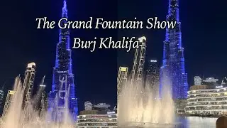The Grand Fountain Show- Burj Khalifa