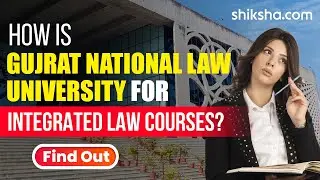 Gujarat National Law University (GNLU) Review : Courses, Fees, Admission 2024, Placements