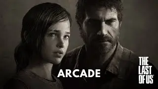 LAST OF US | NAUGHTY DOG | ARCADE EDIT | DREAM EDITZ