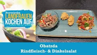 Obatzda, Rindfleischsalat & Dinkelsalat | Bayerische Landfrauen kochen auf