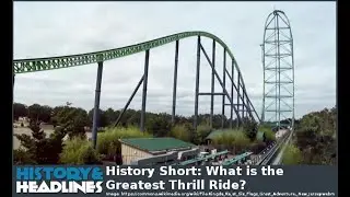 History Short: What is the Greatest Thrill Ride?