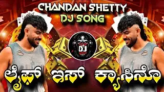 LIFE IS CASINO | CHANADAN SHETTY |  DJ SONG REMIX BY DJ MARUTI MPC