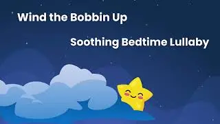 Wind the Bobbin Up (Piano Lullaby) - Bedtime Music Box