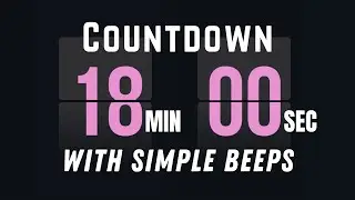 18 Minute Flip Clock Countdown Timer ⏱️ Flip Sound Every Second + Simple Beeps (Start & End Alert)