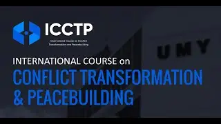 IPIREL UMY  International Course on Conflict Transformation and Peacebuilding Day 1 Session 1