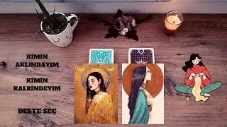 Kimin Aklında💘Kimi Kalbindeyim #tarot #desteseç