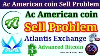 Ac American coin Sell problem Atlantis Exchange New Update । Abtc advance Bitcoin। Atlantis coin