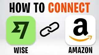 How to Connect Wise Account with Amazon Seller Account (2026) ✅