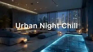 Urban Night Chill | Miami Pool Reflections & Deep Lounge Music