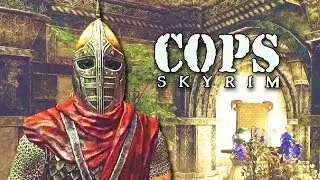 COPS: Skyrim - Season 5: Episode 4