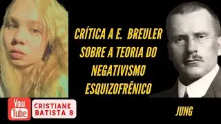 CR&Iacute;TICA A E.  BREULER SOBRE A TEORIA DO NEGATIVISMO ESQUIZOFR&Ecirc;NICO | JUNG | AUDIOBOOK