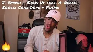 J-Smash - Show Up Feat. A-Reece, Zoocci Coke Dope & Flame (REACTION)
