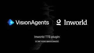 Add Life-Like Voices to Your AI Apps with Inworld and Vision Agents