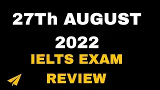 27th Aug 2022 ielts exam reviews | IELTS Exam Reviews 2022