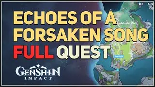 Echoes of a Forsaken Song FULL QUEST Genshin Impact